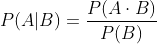 P(A|B)=\frac{P(A\cdot B)}{P(B)}